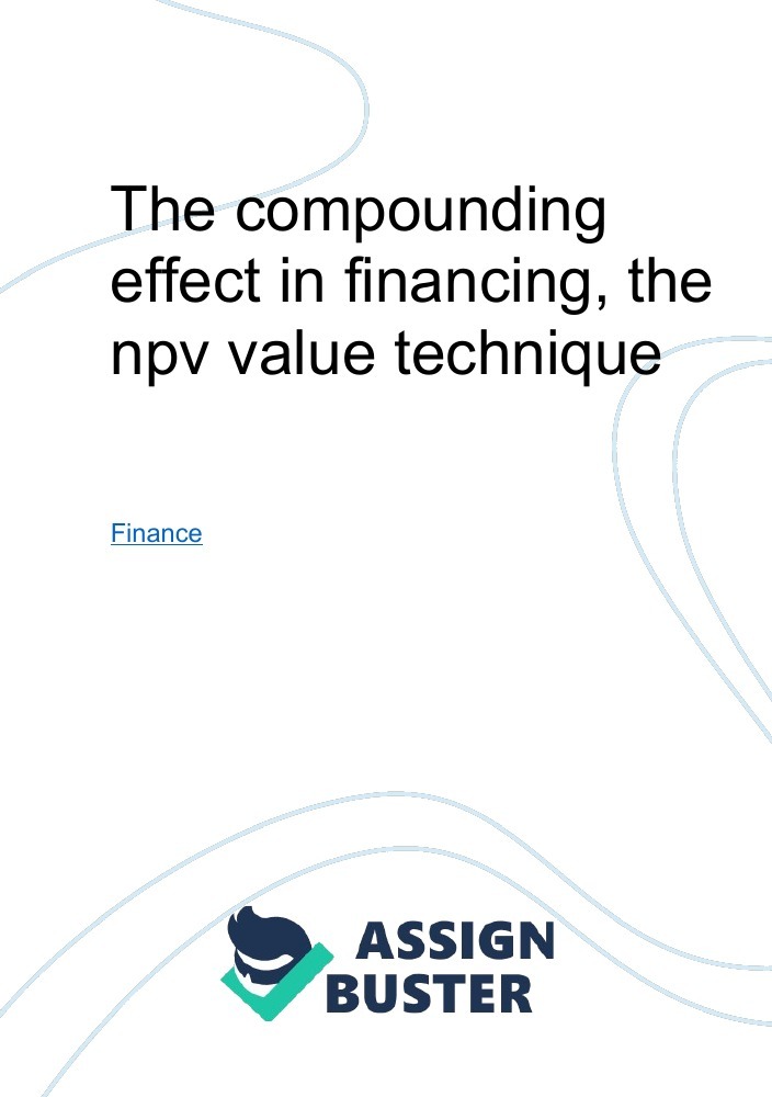 the-compounding-effect-in-financing-the-npv-value-technique-essay