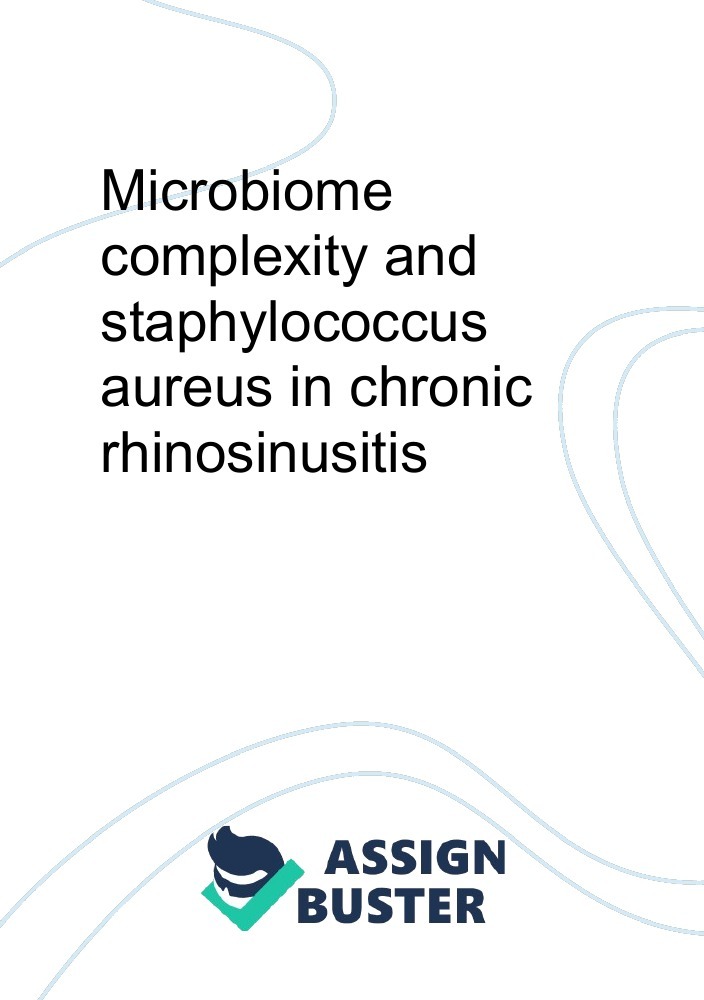 Microbiome Complexity And Staphylococcus Aureus In Chronic Rhinosinusitis Essay Example For