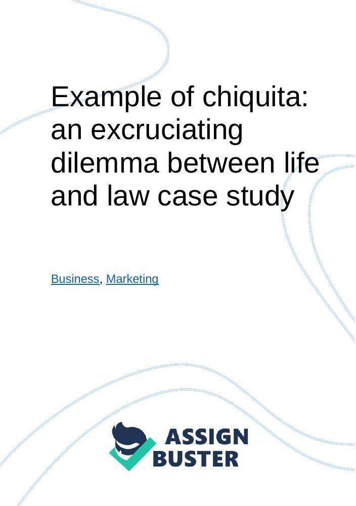 example-of-chiquita-an-excruciating-dilemma-between-life-and-law-case