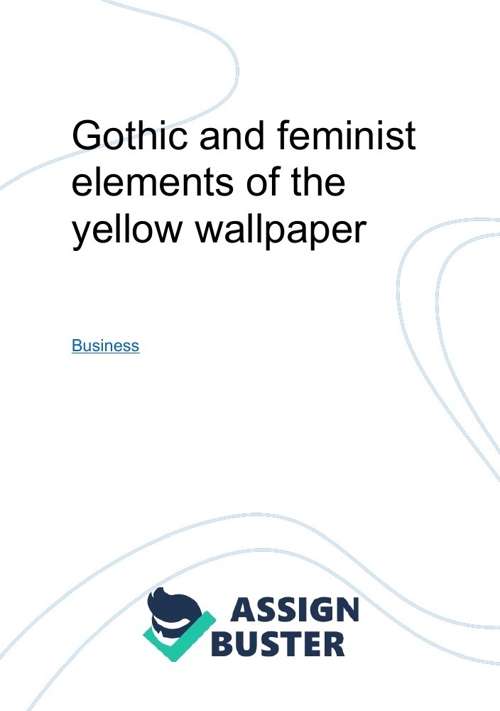 Gothic and feminist elements of the yellow wallpaper Essay Example