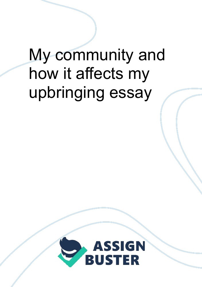 My Community And How It Affects My Upbringing Essay Essay Example For 381 Words