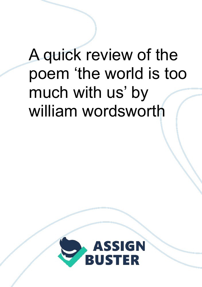 A Quick Review Of The Poem 'the World Is Too Much With Us' By William ...