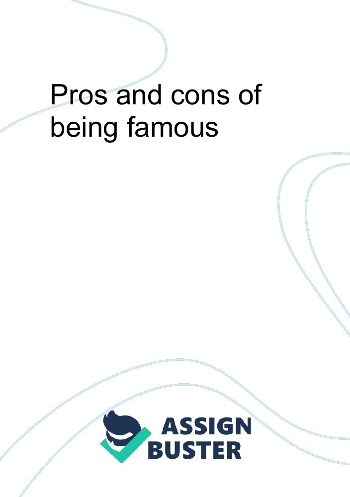 being famous pros and cons essay